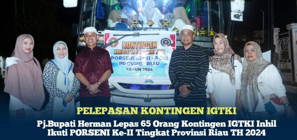Pj.Bupati Herman Lepas 65 Orang Kontingen IGTKI Inhil Ikuti PORSENI Ke-II Tingkat Provinsi Riau TH 2024
