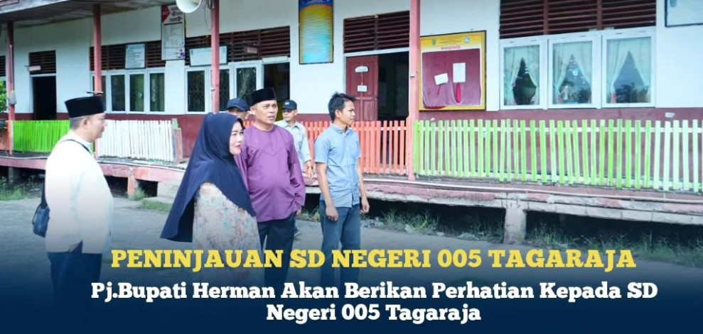 Pj.Bupati Herman Akan Berikan Perhatian Untuk SD Negeri 005 Tagaraja