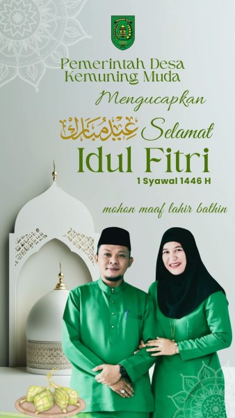 Pemdes Kemuning Muda Ucapkan Selamat Hari Raya Idul Fitri 1446 Hijriah