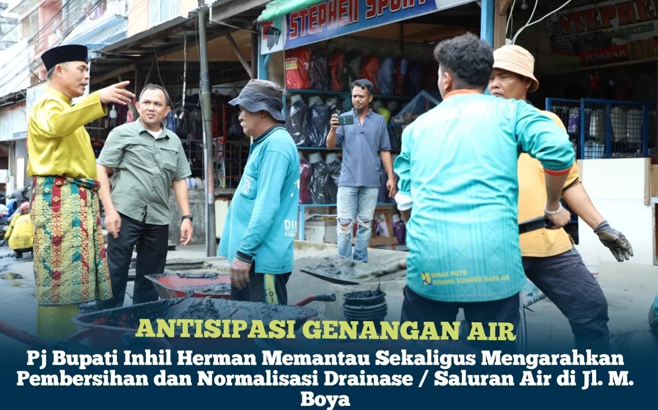 Antisipasi Genangan Air Di Kota Tembilahan, Pj. Bupati Inhil Pantau Langsung Normalisasi Saluran Air di Jl. M. Boya