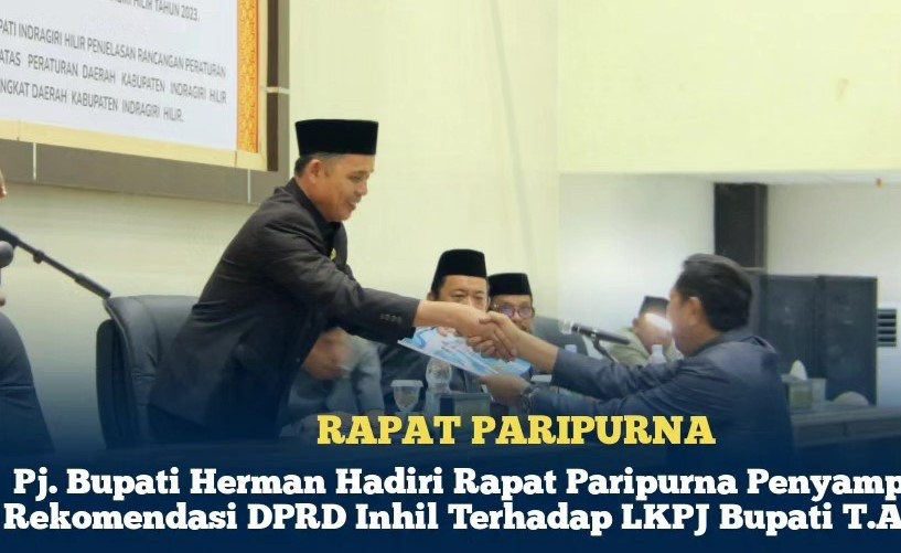 Pj. Bupati Herman Hadiri Rapat Paripurna Penyampaian Rekomendasi DPRD Inhil Terhadap LKPJ Bupati Tahun Anggaran 2023