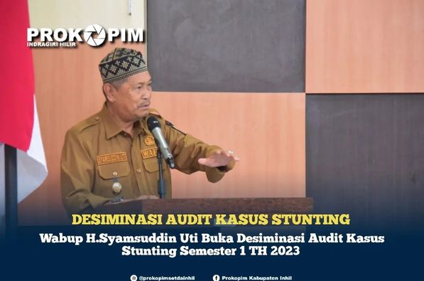 Wabup H.Syamsuddin Uti Buka Desiminasi Audit Kasus Stunting Semester 1 TH 2023